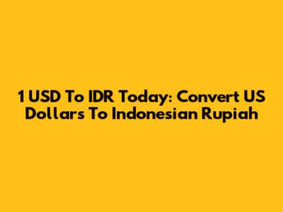 1 USD To IDR Today: Convert US Dollars To Indonesian Rupiah