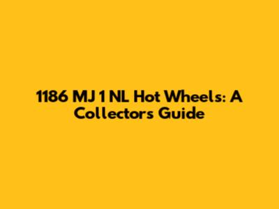 1186 MJ 1 NL Hot Wheels: A Collector's Guide