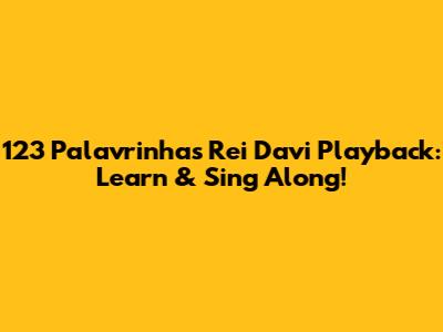 123 Palavrinhas Rei Davi Playback: Learn & Sing Along!