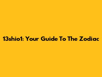13shio1: Your Guide To The Zodiac