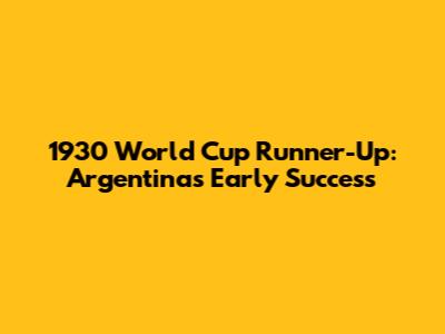 1930 World Cup Runner-Up: Argentina's Early Success