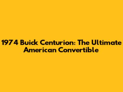 1974 Buick Centurion: The Ultimate American Convertible