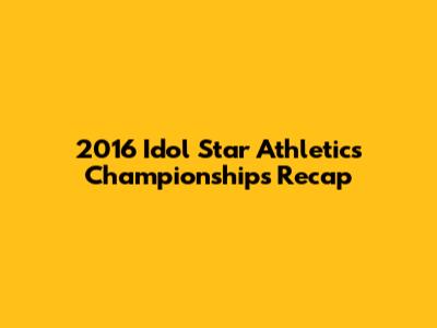 2016 Idol Star Athletics Championships Recap