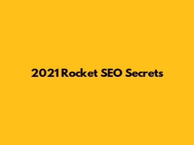 2021 Rocket SEO Secrets