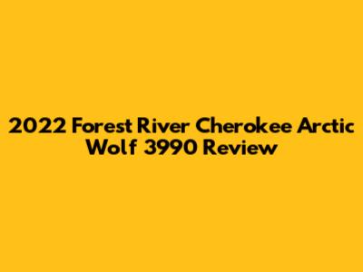 2022 Forest River Cherokee Arctic Wolf 3990 Review