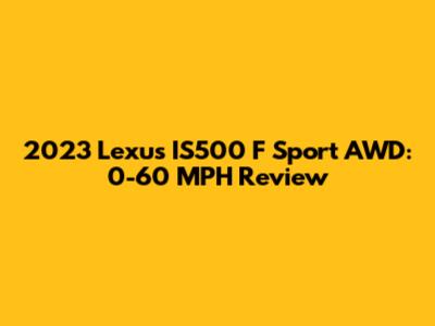 2023 Lexus IS500 F Sport AWD: 0-60 MPH Review