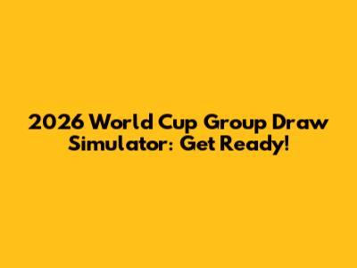 2026 World Cup Group Draw Simulator: Get Ready!
