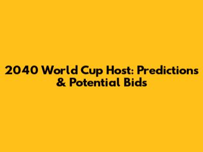 2040 World Cup Host: Predictions & Potential Bids