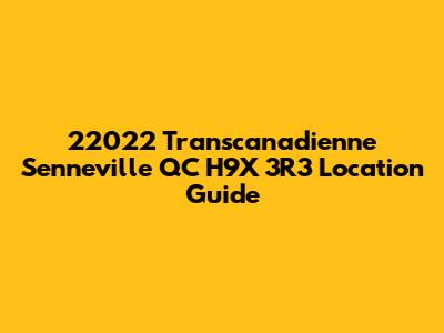 22022 Transcanadienne Senneville QC H9X 3R3 Location Guide