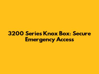 3200 Series Knox Box: Secure Emergency Access