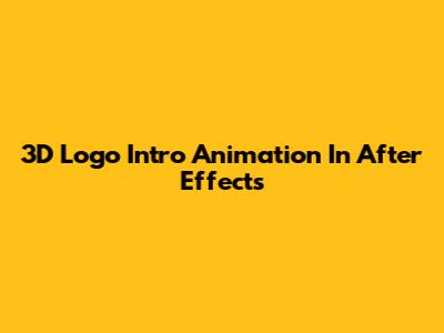3D Logo Intro Animation In After Effects