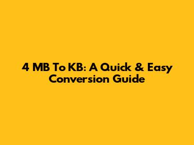 4 MB To KB: A Quick & Easy Conversion Guide