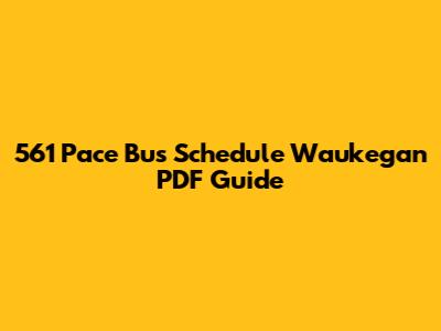 561 Pace Bus Schedule Waukegan PDF Guide