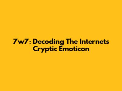 7w7: Decoding The Internet's Cryptic Emoticon