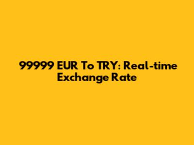 99999 EUR To TRY: Real-time Exchange Rate