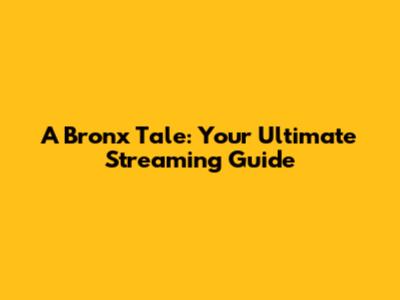 A Bronx Tale: Your Ultimate Streaming Guide