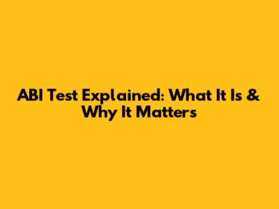 ABI Test Explained: What It Is & Why It Matters