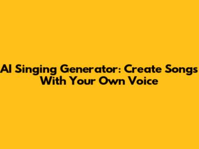 AI Singing Generator: Create Songs With Your Own Voice