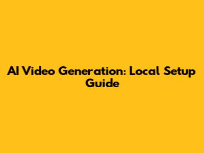 AI Video Generation: Local Setup Guide
