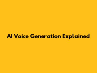 AI Voice Generation Explained