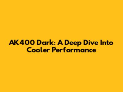 AK400 Dark: A Deep Dive Into Cooler Performance