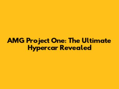 AMG Project One: The Ultimate Hypercar Revealed