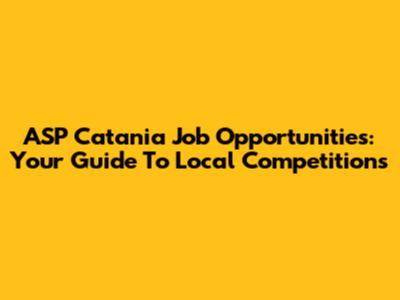 ASP Catania Job Opportunities: Your Guide To Local Competitions