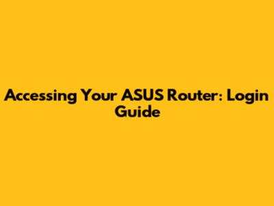 Accessing Your ASUS Router: Login Guide