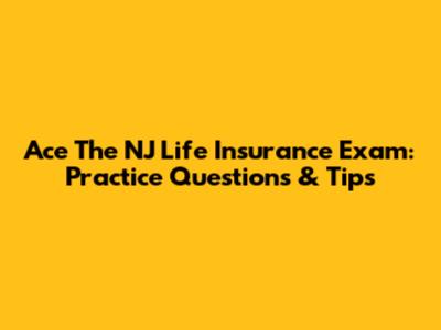 Ace The NJ Life Insurance Exam: Practice Questions & Tips