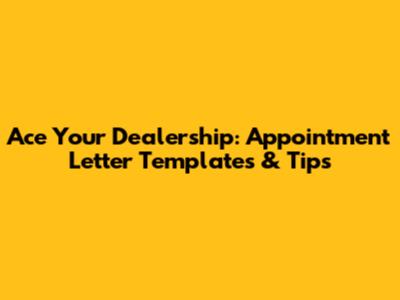 Ace Your Dealership: Appointment Letter Templates & Tips