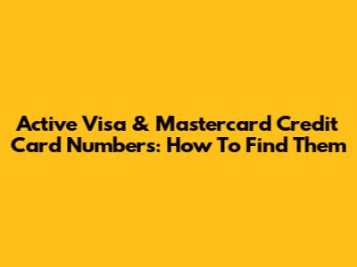 Active Visa & Mastercard Credit Card Numbers: How To Find Them