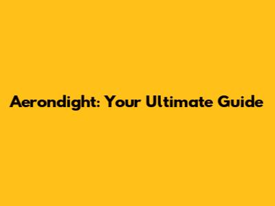 Aerondight: Your Ultimate Guide