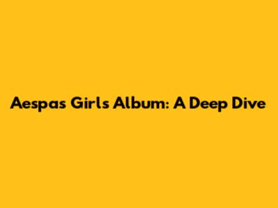 Aespa's 'Girls' Album: A Deep Dive