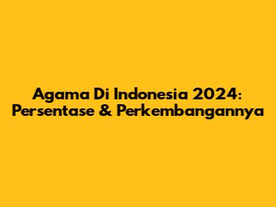 Agama Di Indonesia 2024: Persentase & Perkembangannya