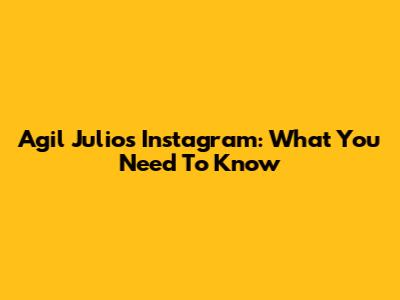 Agil Julio's Instagram: What You Need To Know