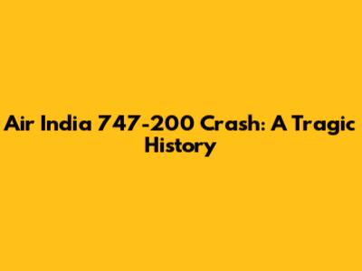 Air India 747-200 Crash: A Tragic History
