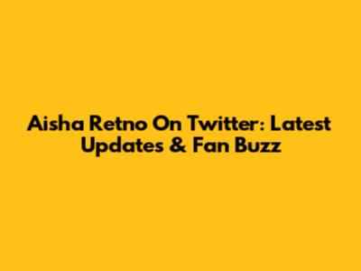 Aisha Retno On Twitter: Latest Updates & Fan Buzz