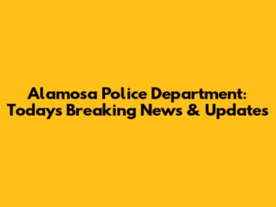 Alamosa Police Department: Today's Breaking News & Updates
