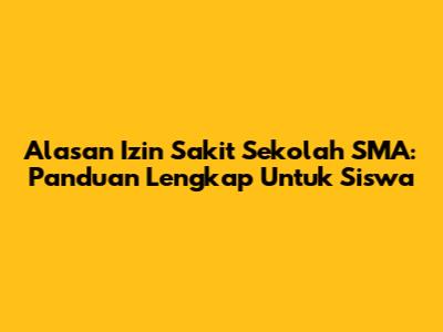 Alasan Izin Sakit Sekolah SMA: Panduan Lengkap Untuk Siswa
