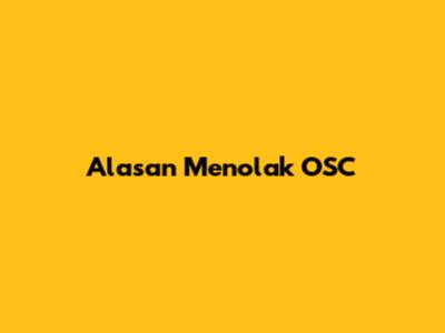 Alasan Menolak OSC