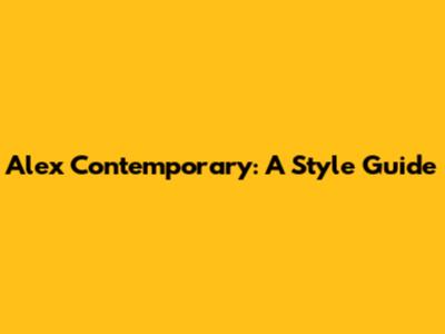 Alex Contemporary: A Style Guide
