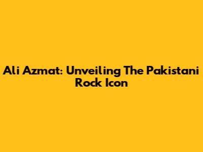 Ali Azmat: Unveiling The Pakistani Rock Icon