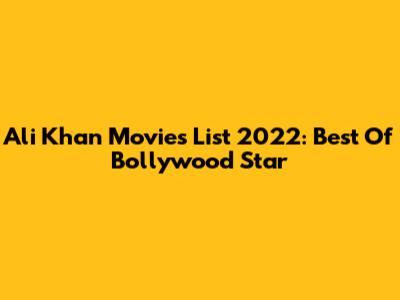 Ali Khan Movies List 2022: Best Of Bollywood Star