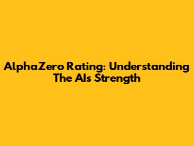 AlphaZero Rating: Understanding The AI's Strength
