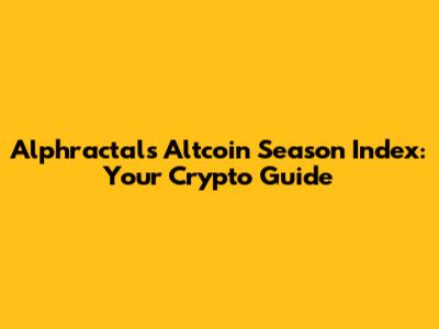 Alphractal's Altcoin Season Index: Your Crypto Guide