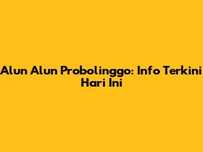 Alun Alun Probolinggo: Info Terkini Hari Ini