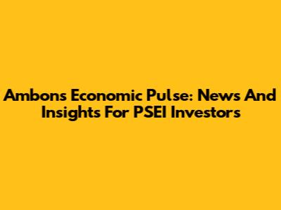 Ambon's Economic Pulse: News And Insights For PSEI Investors
