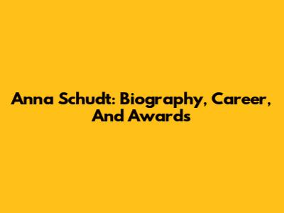 Anna Schudt: Biography, Career, And Awards