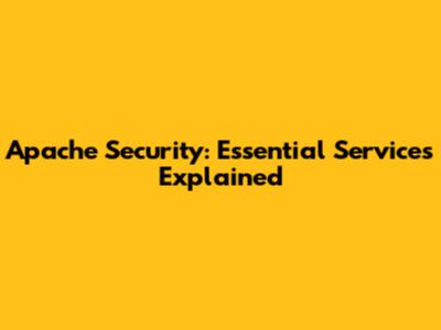 Apache Security: Essential Services Explained