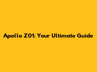 Apollo Z01: Your Ultimate Guide